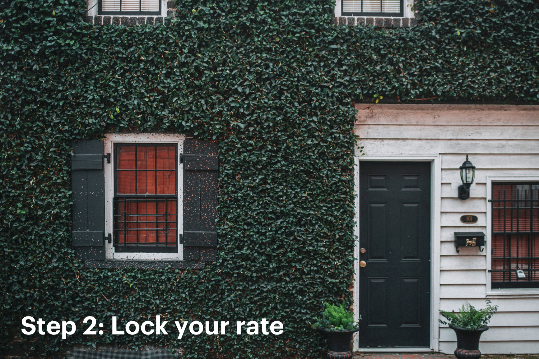 Home Covered in Green Vines with Text that Reads Step 2 Lock Your Rate